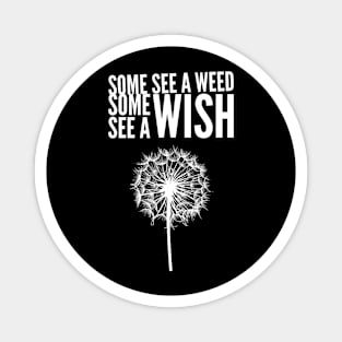 Some see a weed some see a wish Magnet